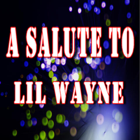 A Salute to Lil Wayne
