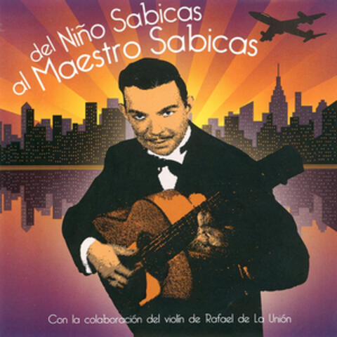 Del Niño Sabicas al Maestro Sabicas