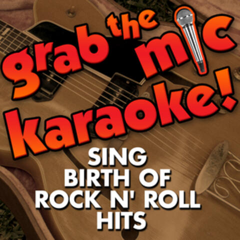 Grab the Mic Karaoke! Sing Birth of Rock N' Roll Hits