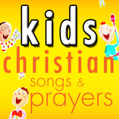 Kid's Christian Songs & Prayers