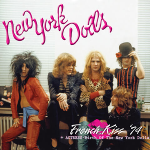 French Kiss '74 + Actress - Birth of the New York Dolls