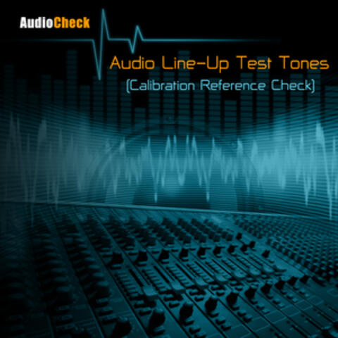 Audio Line-Up Test Tones (Calibration Reference Check)