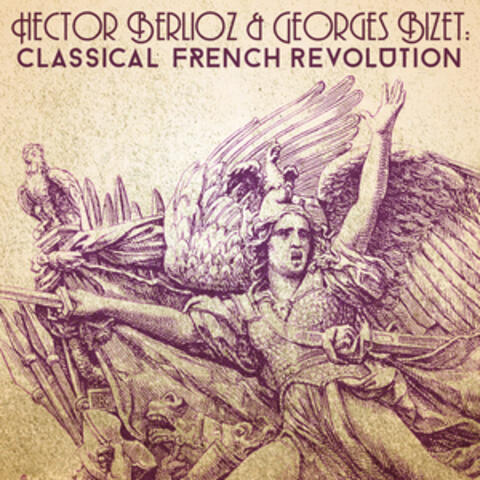Hector Berlioz & Georges Bizet: Classical French Revolution