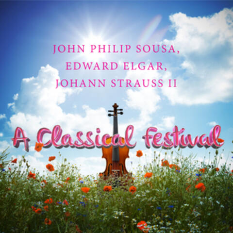 John Philip Sousa, Edward Elgar, Johann Strauss Ii: A Classical Festival