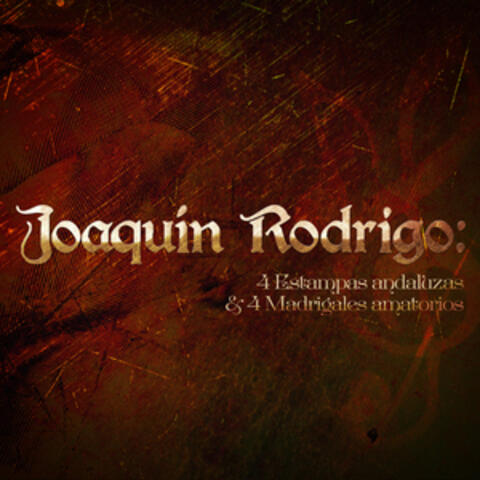 Joaquín Rodrigo: 4 Estampas Andaluzas & 4 Madrigales Amatorios