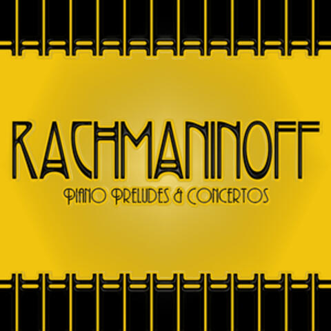 Rachmaninoff: Piano Preludes & Concertos