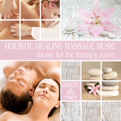 Holistic Healing Massage Music: Music for the Therapy Room