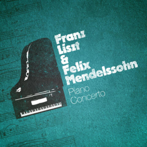 Franz Liszt & Felix Mendelssohn: Piano Concerto