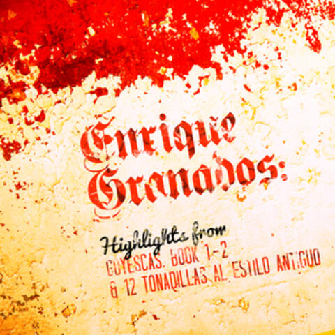 Enrique Granados: Highlights from Goyescas, Book 1 - 2 & 12 Tonadillas Al Estilo Antiguo