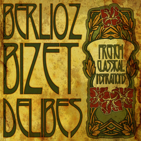 Berlioz, Bizet, Delibes: French Classical Inspirations