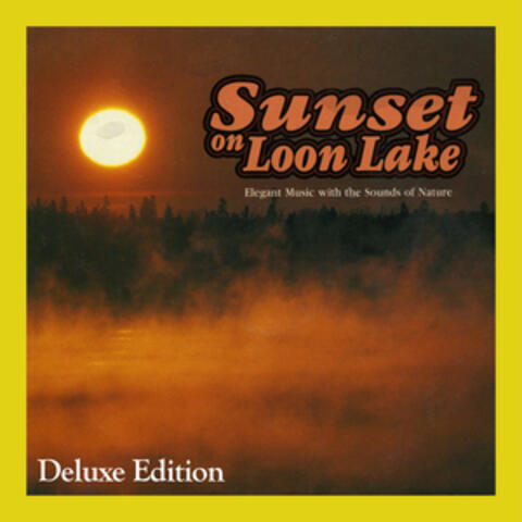 Sunset on Loon Lake: Elegant Music with the Sounds of Nature (Deluxe Edition)
