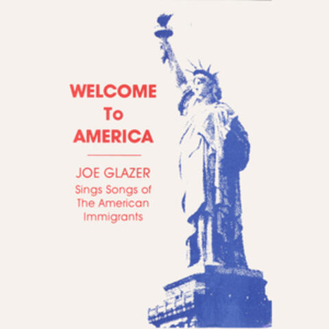 Welcome to America: Songs of the American Immigrants