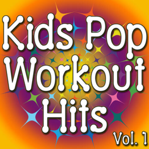 Kids Pop Workout Hits Vol. 1 (Music For Kids To Stay Fit)
