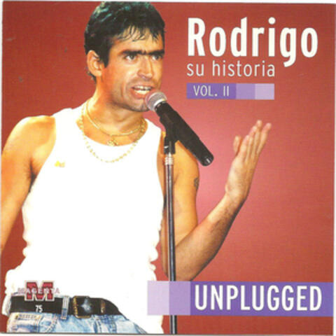 Rodrigo - Su historia Vol II - Unplugged