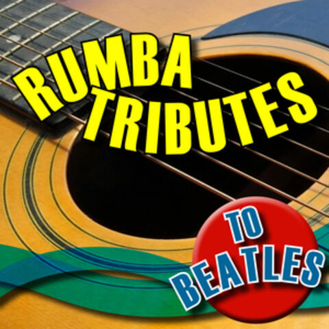 Rumba Tributes to Beatles
