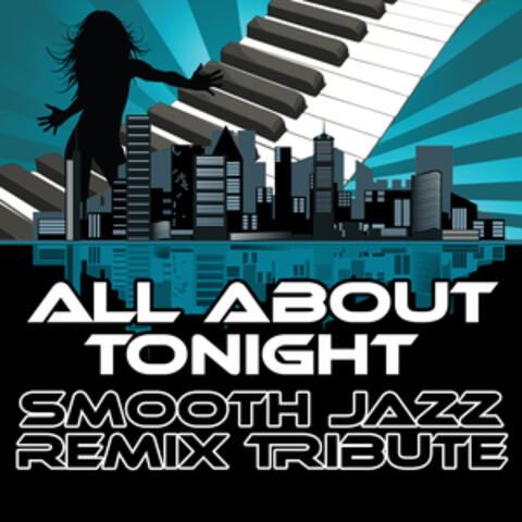 All About Tonight (Smooth Jazz Re-Mix Tribute to Pixie Lott)