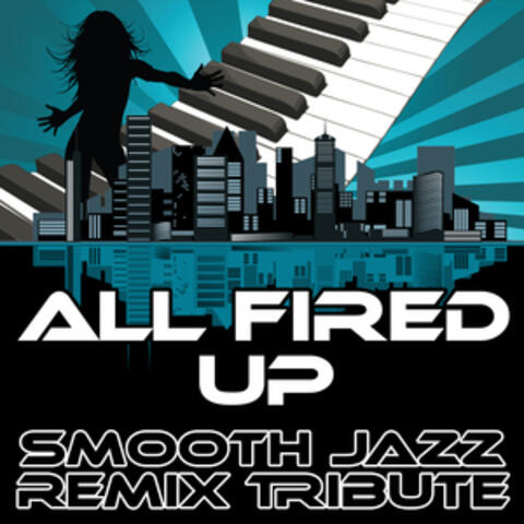 All Fired Up (Smooth Jazz Re-Mix Tribute to The Saturdays)