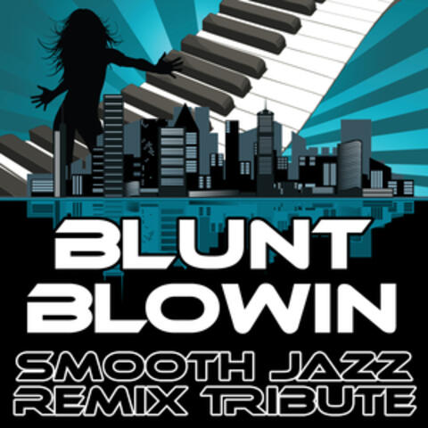 Blunt Blowin (Smooth Jazz Re-Mix Tribute to Lil Wayne)