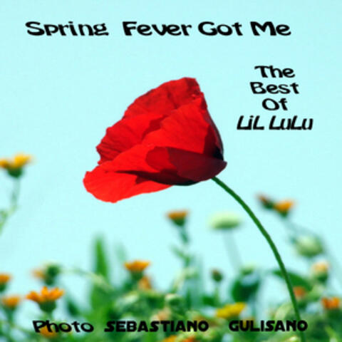 Spring Fever Got Me: The Best Of LiL LuLu