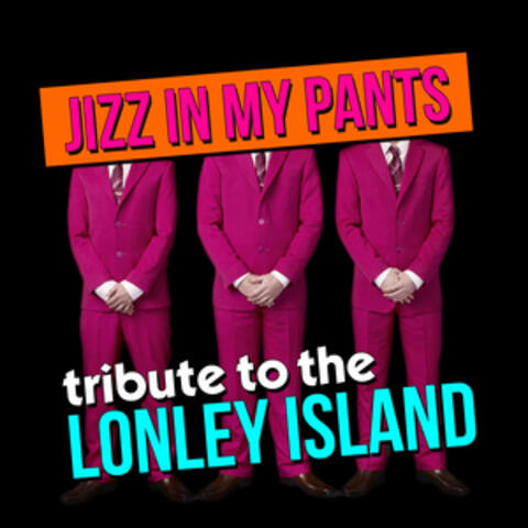 Jizz In My Pants - Tribute To The Lonely Island