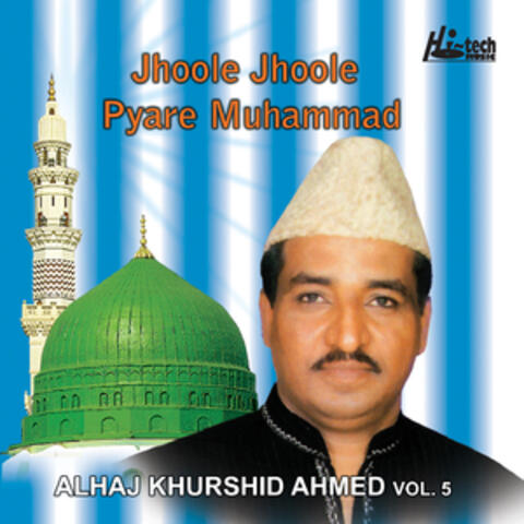 Jhoole Jhoole Pyare Muhammad Vol. 5 - Islamic Naats