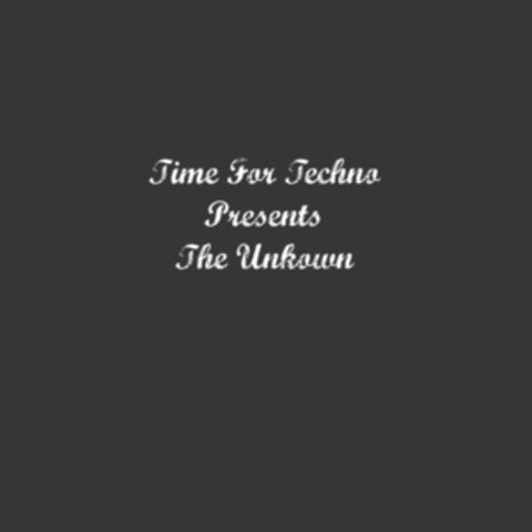 Time for Techno Presents the Unknown