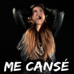 Me Cansé