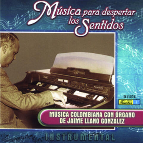 Música para Despertar los Sentidos - Música Colombiana Con Órgano