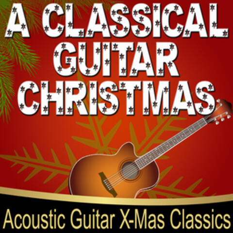 A Classical Guitar Christmas (Acoustic Guitar X-Mas Classics)