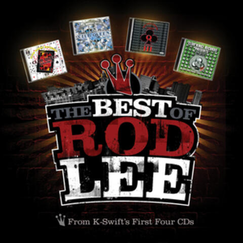 The Best of Rod Lee From K-Swift's 1st 4 CDs