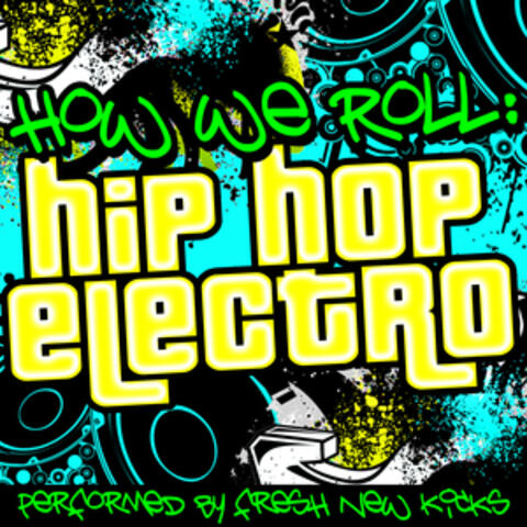How We Roll: Electro Hip Hop