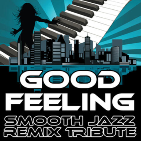 Good Feeling (Smooth Jazz Re-Mix Tribute to Flo Rida)