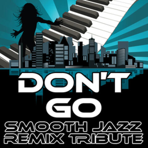 Don't Go (Smooth Jazz Re-Mix Tribute to Wretch 32 & Josh Kumra)