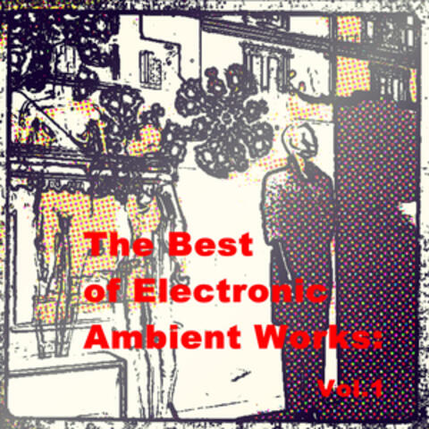 The Best of the Electronic Ambient Works: Vol.1