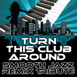 Turn This Club Around (Smooth Jazz Cover Version)