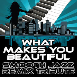 What Makes You Beautiful (Smooth Jazz Cover Version)