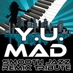 Y. U. Mad (Smooth Jazz Cover Version)