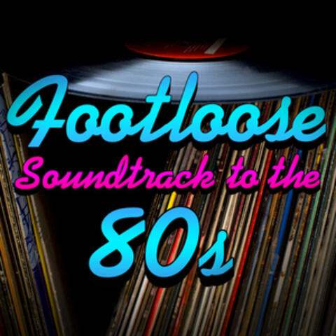 Footloose - Soundtrack To The 80s