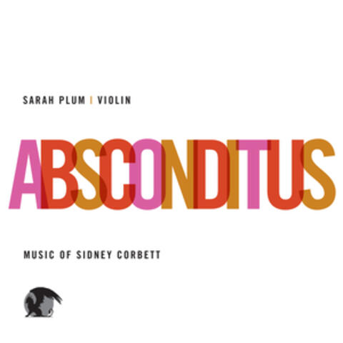 Absconditus. Music of Sidney Corbett