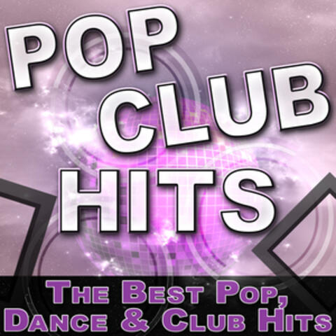 Pop Club Hits - The Best Pop, Dance & Club Hits