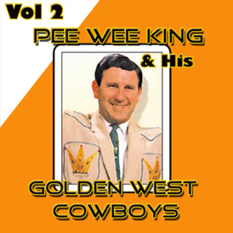 Pee Wee King & His Golden West Cowboys, Vol. 2