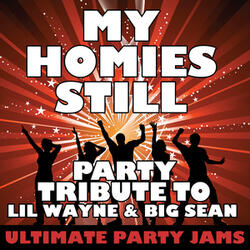 My Homies Still (Party Tribute to Lil Wayne & Big Sean)