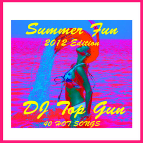 Summer Fun 2012 Edition: 40 Hot Songs