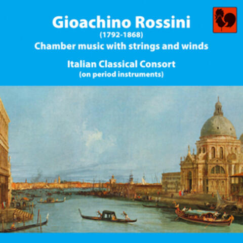 Gioacchino Rossini: Chamber Music With Strings and Winds