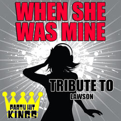 When She Was Mine (Tribute to Lawson)