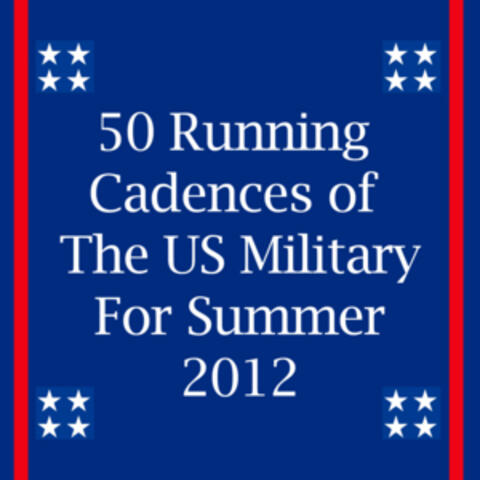 50 Running Cadences of the U.S. Military for Summer 2012