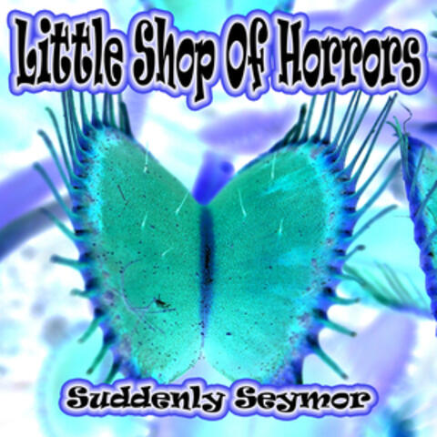 Little Shop of Horrors, Suddenly Seymor