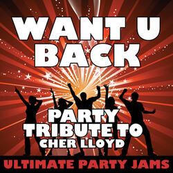 Want U Back (Party Tribute to Cher Lloyd)