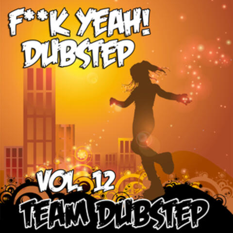 Fuck Yeah! Dubstep, Vol. 12