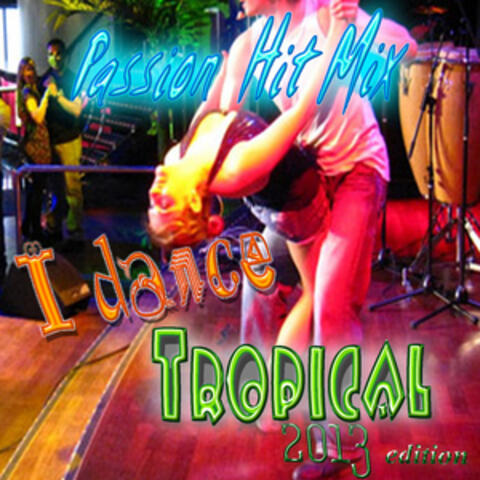 I Dance Tropical (2013 Edition)